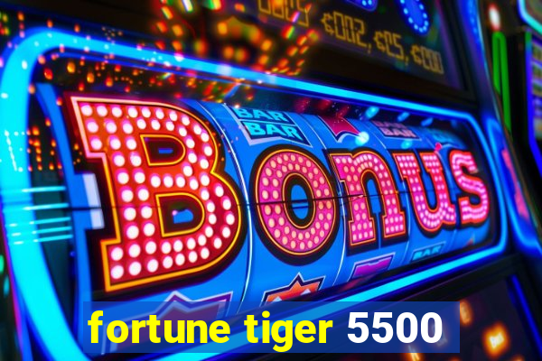 fortune tiger 5500